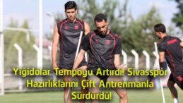 Sivasspor’da Hazırlıklar Hız Kesmiyor! Yiğidolar Günü Çift Antrenmanla Tamamladı