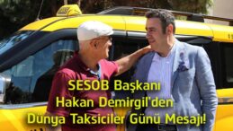 SESOB Başkanı Hakan Demirgil’den Dünya Taksiciler Günü Mesajı