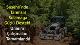 Suşehri’nde Tarımsal Sulama Hattı Yenilendi! Üreticilere Kesintisiz Su Desteği