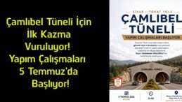 Çamlıbel Tüneli Projesinde Yeni Dönem! Yapım Çalışmaları 5 Temmuz’da Başlıyor