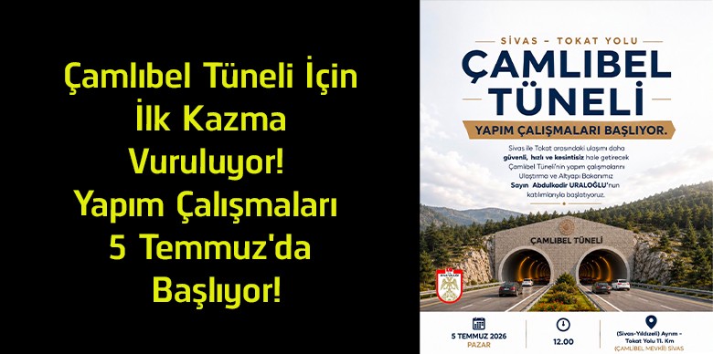 Çamlıbel Tüneli Projesinde Yeni Dönem! Yapım Çalışmaları 5 Temmuz’da Başlıyor