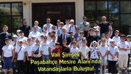 Vali Yılmaz Şimşek Paşabahçe Mesire Alanı’nda Vatandaşlarla Bir Araya Geldi