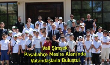Vali Yılmaz Şimşek Paşabahçe Mesire Alanı’nda Vatandaşlarla Bir Araya Geldi