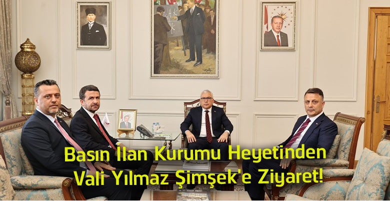 Basın İlan Kurumu Heyetinden Sivas Valisi Yılmaz Şimşek’e Ziyaret