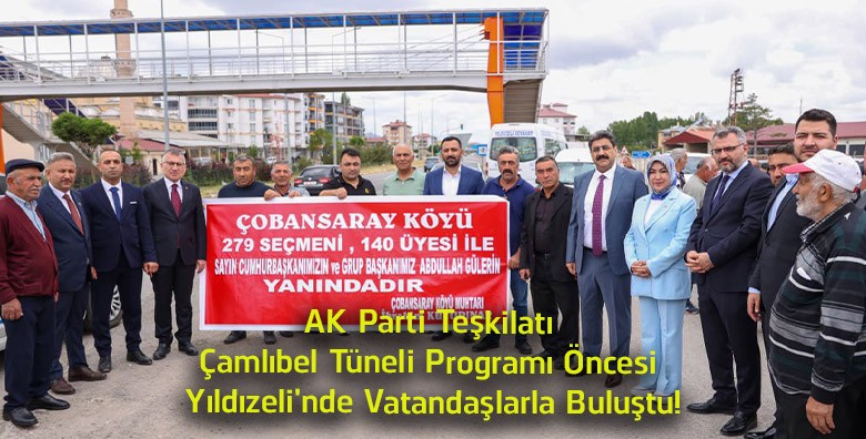 AK Parti Teşkilatı, Çamlıbel Tüneli Programı Öncesi Yıldızeli’nde Vatandaşlarla Bir Araya Geldi