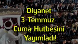 Diyanet, 3 Temmuz Cuma Hutbesini Yayımladı! Bu Haftanın Konusu Yaz Kur’an Kursları