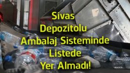 Sivas, Depozitolu Ambalaj Sisteminde İlk 5’e Giremedi! DOA Verileri Açıklandı