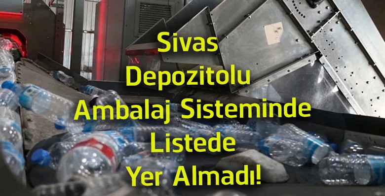 Sivas, Depozitolu Ambalaj Sisteminde İlk 5’e Giremedi! DOA Verileri Açıklandı