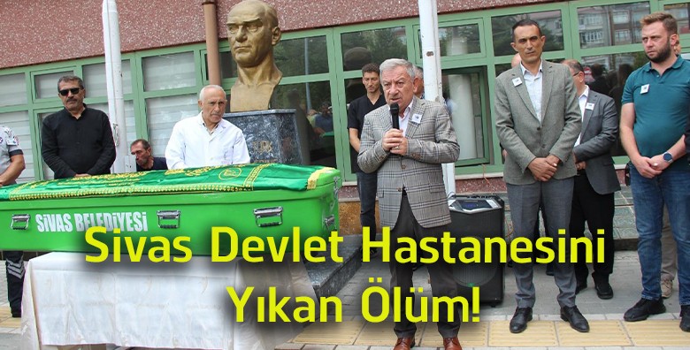 Sivas Sağlık Camiasını Yasa Boğan Veda! Meliha Yuvacı Son Yolculuğuna Uğurlandı