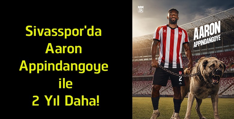 Sivasspor’dan Savunmaya Güçlü Hamle! Aaron Appindangoye ile 2 Yıllık Yeni Sözleşme